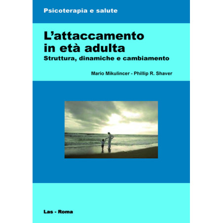 L'attaccamento in età adulta. Struttura dinamiche e cambiamento