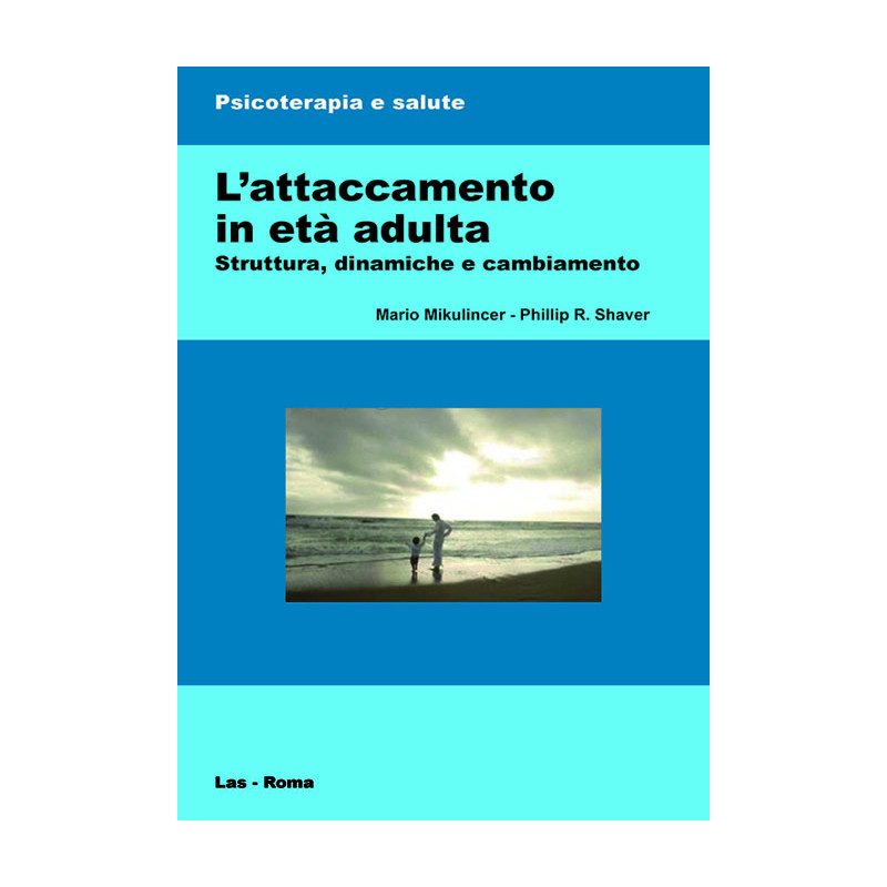 L'attaccamento in età adulta. Struttura dinamiche e cambiamento