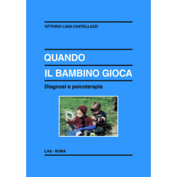 Quando il bambino gioca. Diagnosi e psicoterapia