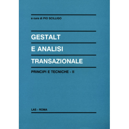 Gestalt e analisi transazionale. Vol. II: Principi e tecniche