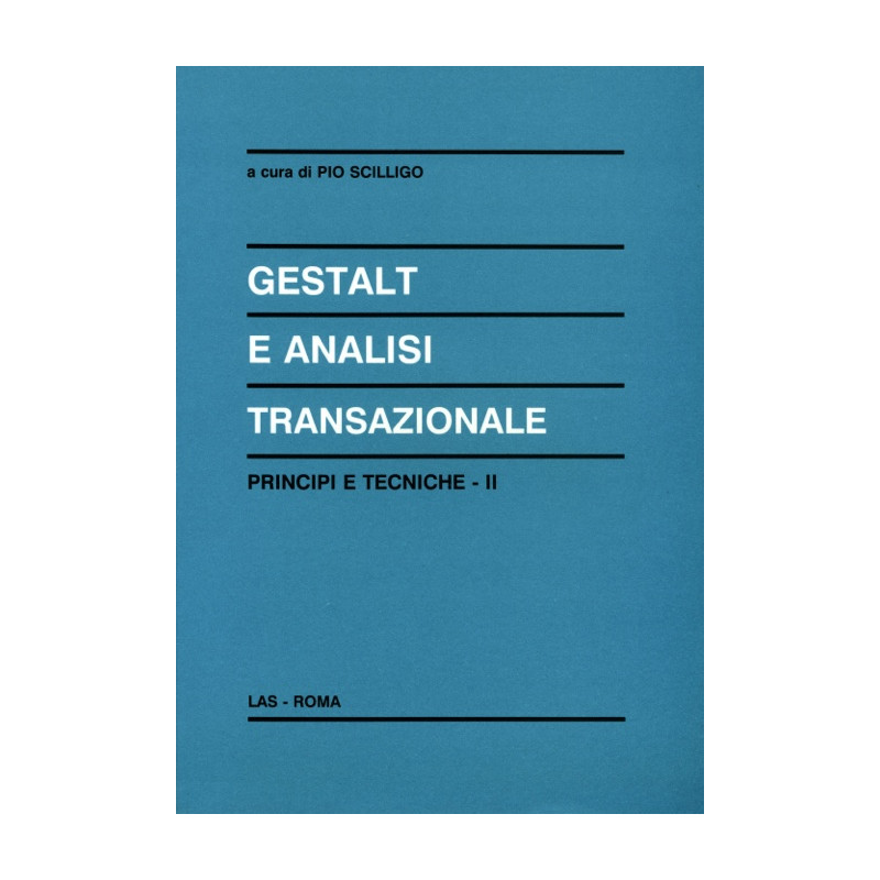 Gestalt e analisi transazionale. Vol. II: Principi e tecniche