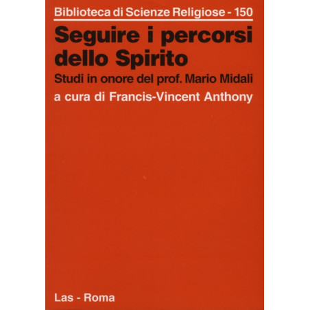 Seguire i percorsi dello Spirito. Studi in onore del prof. Mario Midali