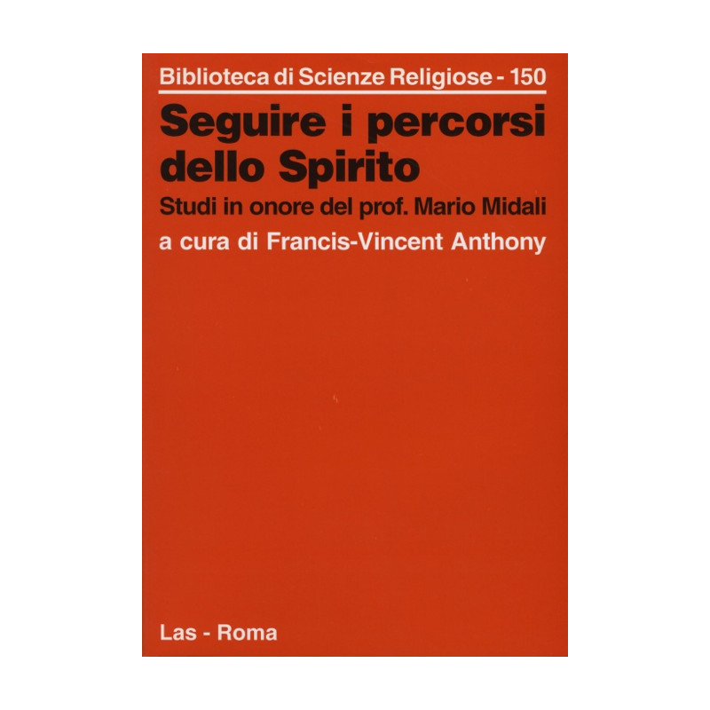 Seguire i percorsi dello Spirito. Studi in onore del prof. Mario Midali