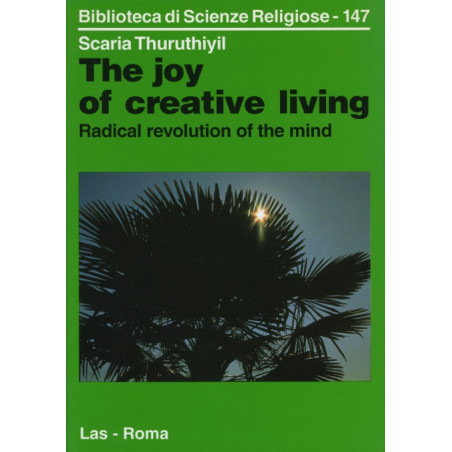 The joy of creative living. Radical revolution of the mind. An approach proposed by Jiddu Krishnamurti