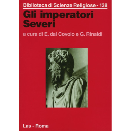 Gli imperatori Severi. Storia archeologia religione