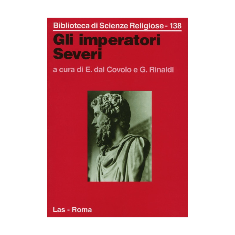 Gli imperatori Severi. Storia archeologia religione