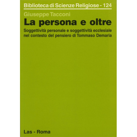 La persona e oltre. Soggettività personale e soggettività ecclesiale nel contesto del pensiero di Tommaso Demaria