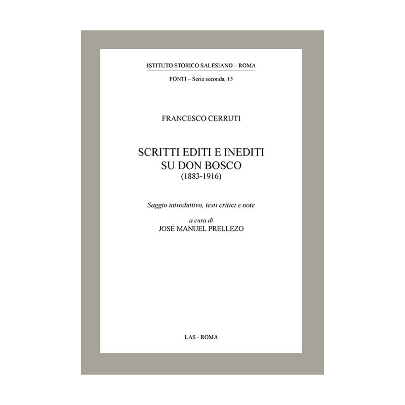 Scritti editi e inediti su Don Bosco (1883-1916). Saggio introduttivo testi critici e note a cura di PRELLEZO José Manuel