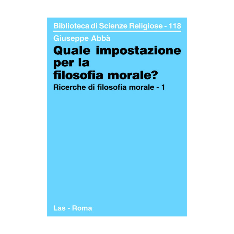 Quale impostazione per la filosofia morale? Ricerche di filosofia morale - 1