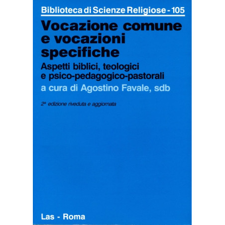 Vocazione comune e vocazioni specifiche. Aspetti biblici teologici e psico-pedagogico-pastorali