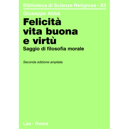 Felicità vita buona e virtù. Saggio di filosofia morale