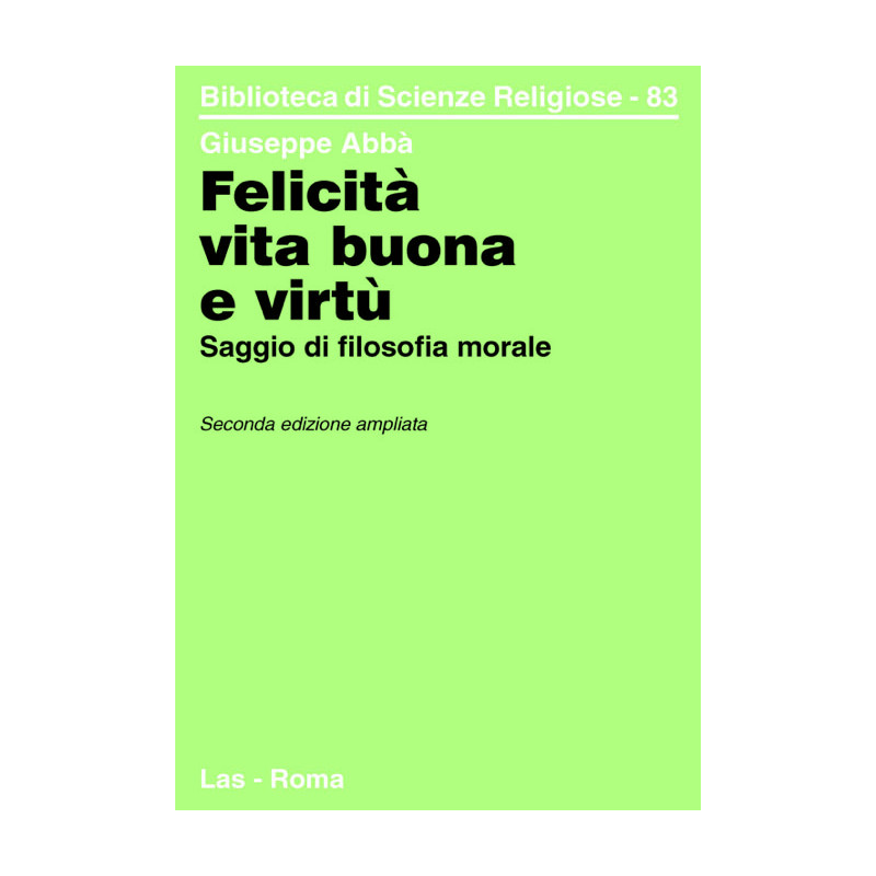 Felicità vita buona e virtù. Saggio di filosofia morale