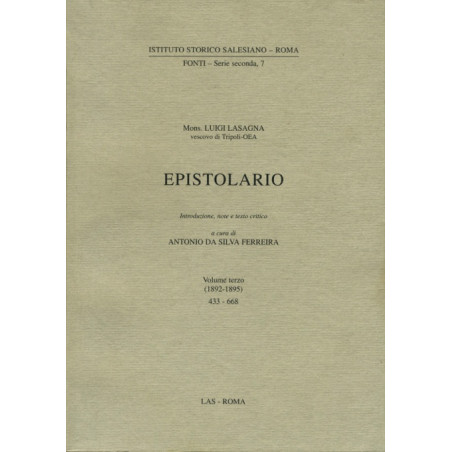 Epistolario (Luigi Lasagna) vol. III (1892-1895). Introduzione note e testo critico a cura di Antonio Ferreira da Silva