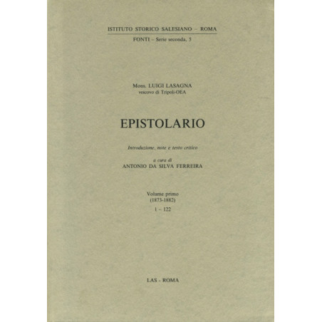 Epistolario (Luigi Lasagna) vol. I (1873-1882). Introduzione note e testo critico a cura di Antonio Ferreira da Silva