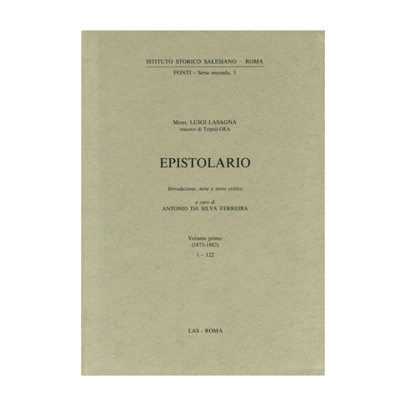 Epistolario (Luigi Lasagna) vol. I (1873-1882). Introduzione note e testo critico a cura di Antonio Ferreira da Silva