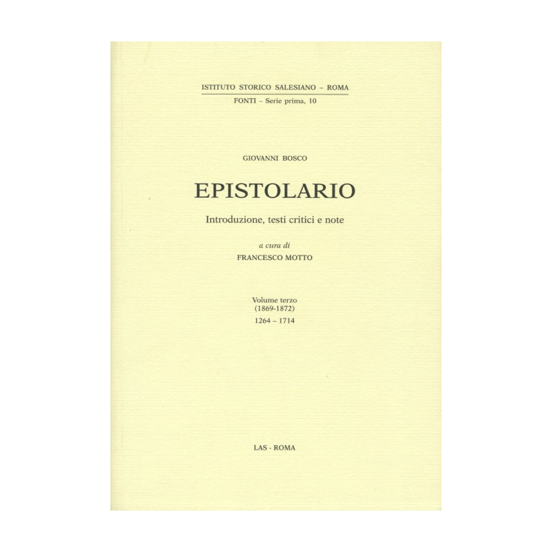 Epistolario (Don Bosco) vol. III (1869-1872). Lettere: 1264-1714. Introduzione testi critici e note a cura di F. Motto