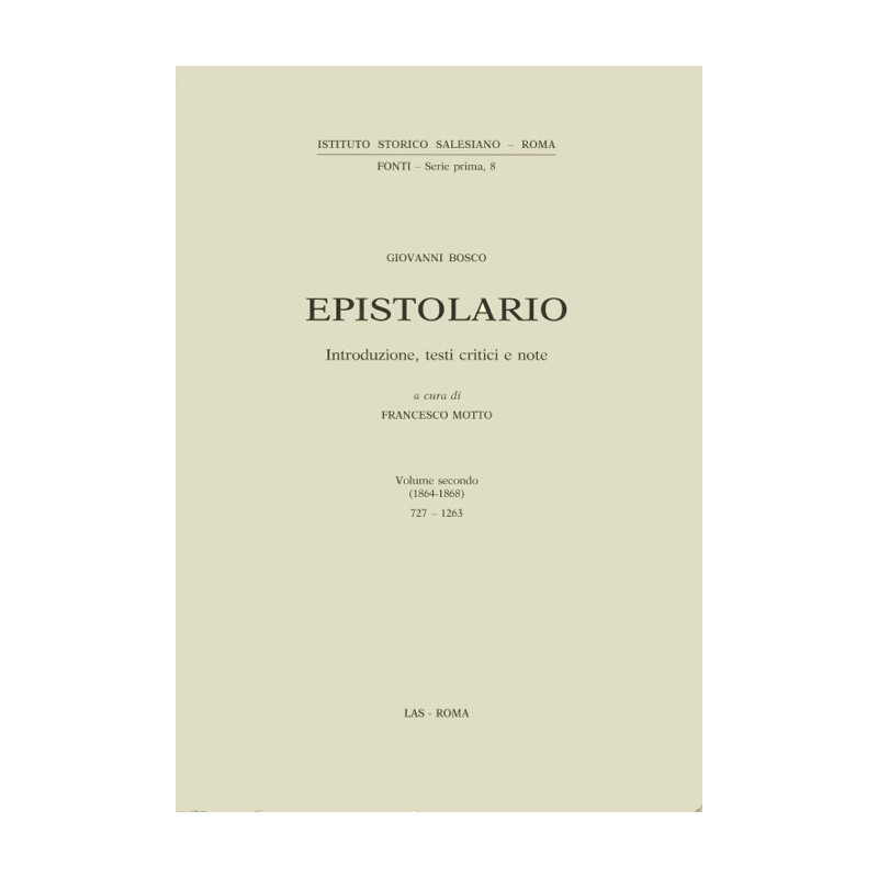 Epistolario (Don Bosco) vol. II (1864-1868). Lettere: 727-1263. Introduzione testi critici e note a cura di F. Motto