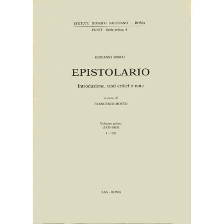 Epistolario (Don Bosco) vol. I (1835-1863). Lettere: 1-726. Introduzione note critiche e storiche a cura di F. Motto