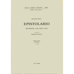 Epistolario (Don Bosco) vol. I (1835-1863). Lettere: 1-726. Introduzione note critiche e storiche a cura di F. Motto