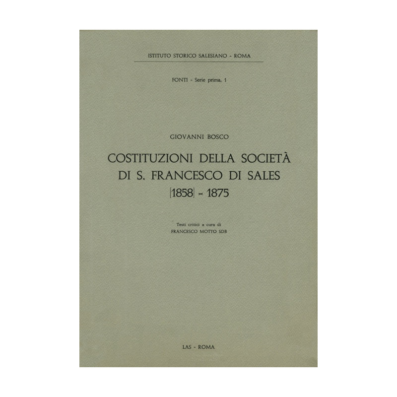 Costituzioni della Società di S. Francesco di Sales [1858]-1875. Testi critici a cura di F. Motto