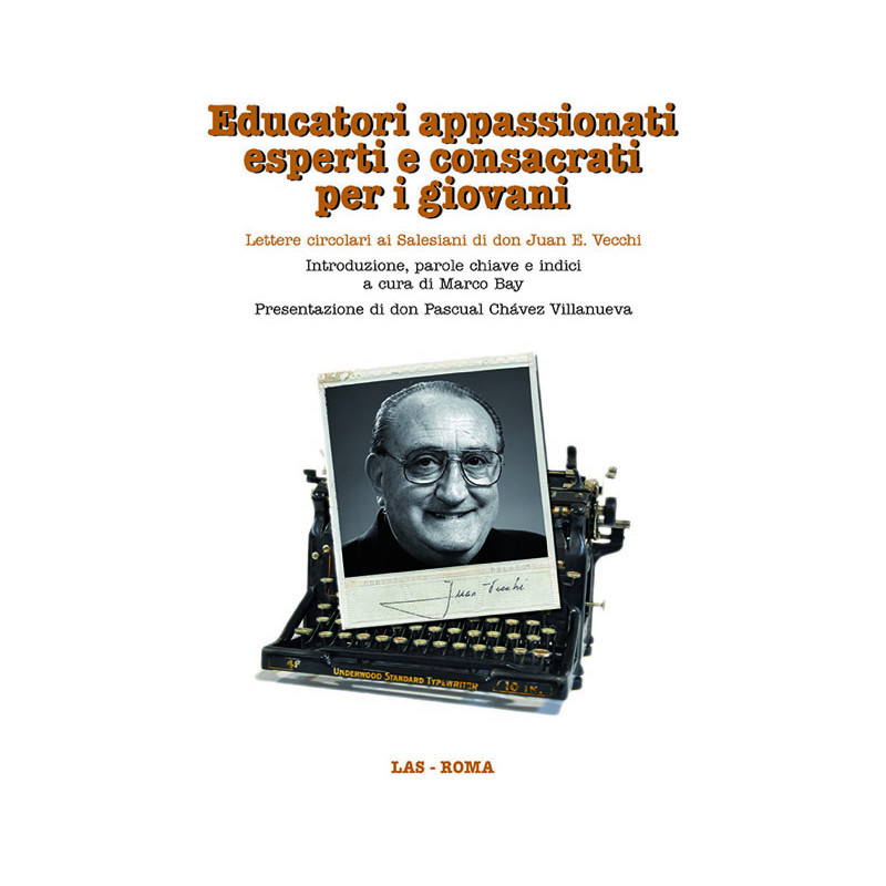 Educatori appassionati esperti e consacrati per i giovani. Lettere circolari ai Salesiani di don Juan E. Vecchi