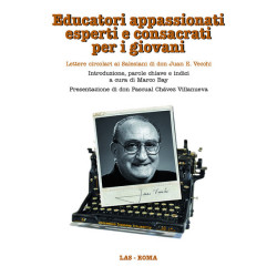 Educatori appassionati esperti e consacrati per i giovani. Lettere circolari ai Salesiani di don Juan E. Vecchi