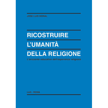 Ricostruire l'umanità della religione. L'orizzonte educativo dell'esperienza religiosa