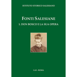 Fonti salesiane. 1. Don Bosco e la sua opera