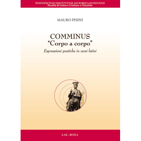 Comminus. "Corpo a corpo". Espressioni poetiche in versi latini