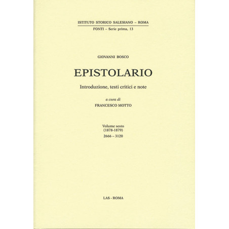 Epistolario (Don Bosco) vol. VI (1878-1879). Lettere: 2666-3120. Introduzione testi critici e note a cura di F. Motto