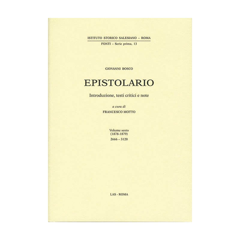 Epistolario (Don Bosco) vol. VI (1878-1879). Lettere: 2666-3120. Introduzione testi critici e note a cura di F. Motto