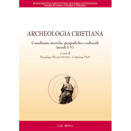 Archeologia cristiana. Coordinate storiche geografiche e culturali (secoli I-V)