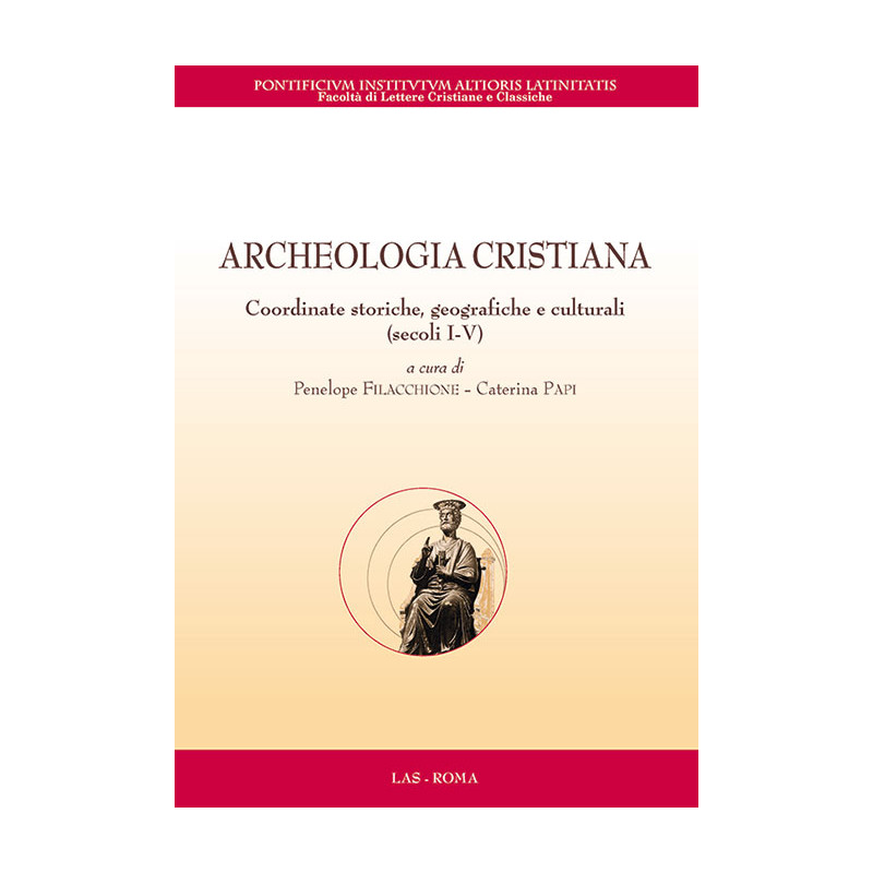 Archeologia cristiana. Coordinate storiche geografiche e culturali (secoli I-V)