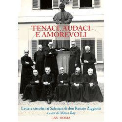 Tenaci, audaci e amorevoli. Lettere circolari ai Salesiani di don Renato Ziggiotti