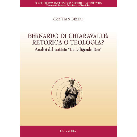 Bernardo di Chiaravalle: Retorica o Teologia? Analisi del trattato "De Diligendo Deo"