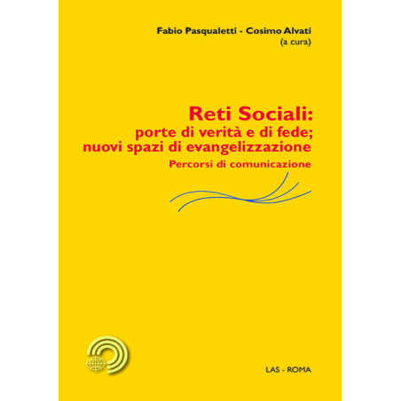 Reti sociali: porte di verità e di fede nuovi spazi di evangelizzazione. Percorsi di comunicazione