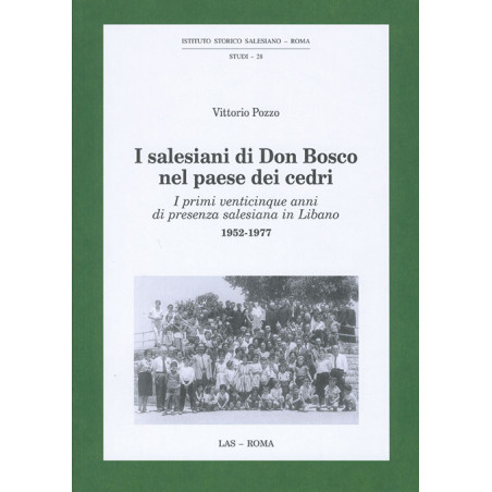 I Salesiani di Don Bosco nel paese dei cedri. I primi venticinque anni di presenza salesiana in Libano - 1952-1977