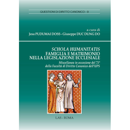 Schola Humanitatis. Famiglia e matrimonio nella legislazione ecclesiale