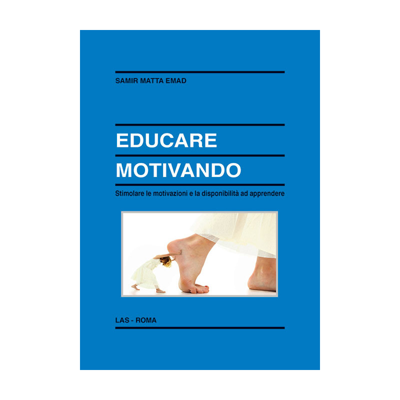 Educare motivando. Stimolare le motivazioni e la disponibilità ad apprendere