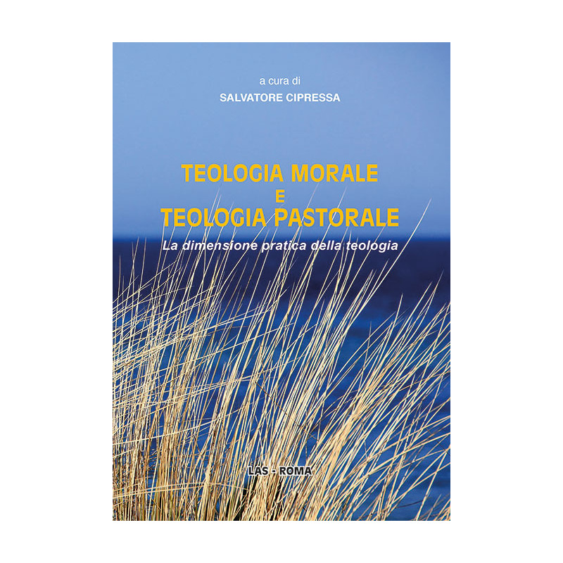 Teologia morale e teologia pastorale. la dimensione pratica della teologia