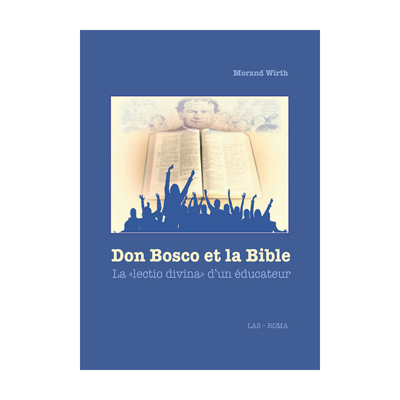 Don Bosco et la Bible. La «lectio divina» d'un éducateur