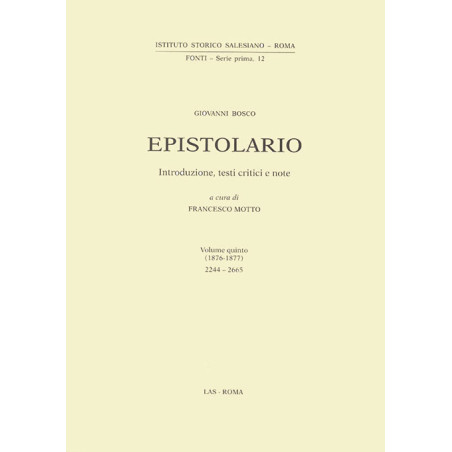 Epistolario (Don Bosco) vol. V (1876-1877). Lettere: 2244-2665. Introduzione testi critici e note a cura di F. Motto