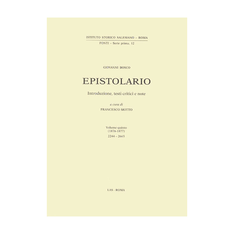 Epistolario (Don Bosco) vol. V (1876-1877). Lettere: 2244-2665. Introduzione testi critici e note a cura di F. Motto