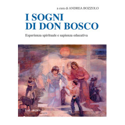 I sogni di don Bosco. Esperienza spirituale e sapienza educativa