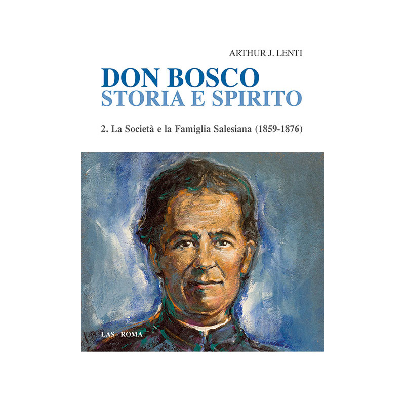 Don Bosco. Storia e spirito. 2. La Società e la Famiglia Salesiana (1859-1876)