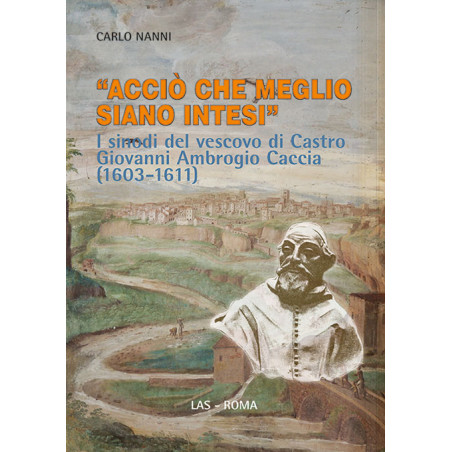 "Acciò che meglio siano intesi". I sinodi del vescovo di Castro Giovanni Ambrogio Caccia (1603-1611)