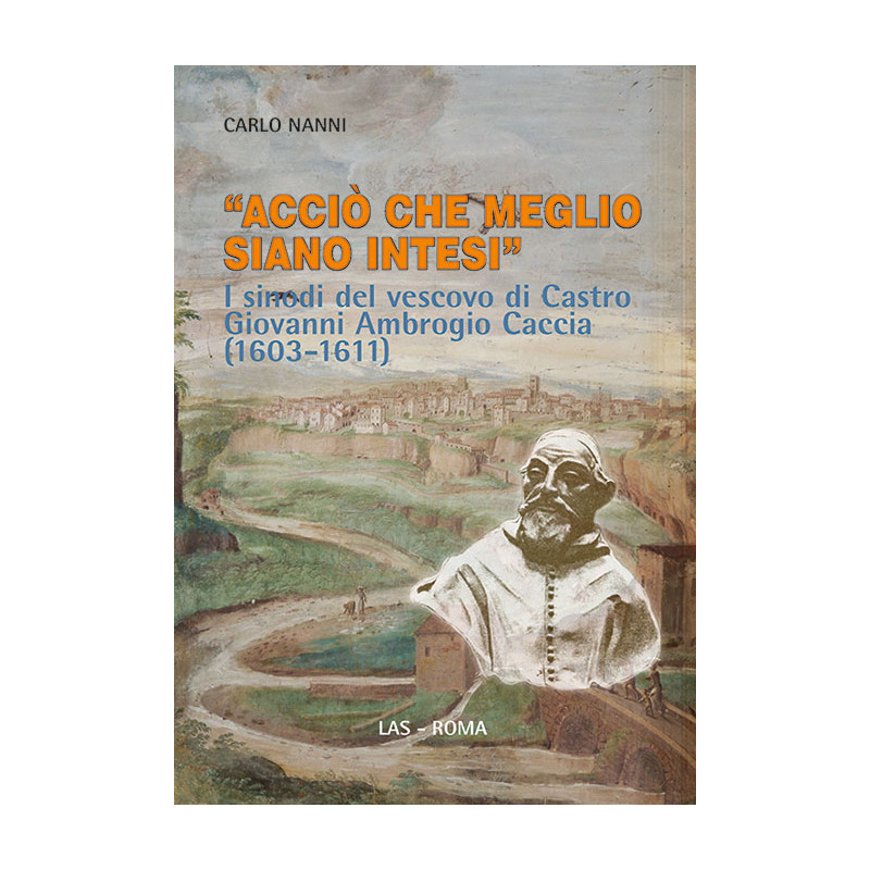 "Acciò che meglio siano intesi". I sinodi del vescovo di Castro Giovanni Ambrogio Caccia (1603-1611)