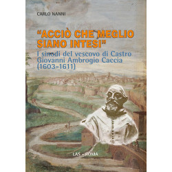 "Acciò che meglio siano intesi". I sinodi del vescovo di Castro Giovanni Ambrogio Caccia (1603-1611)