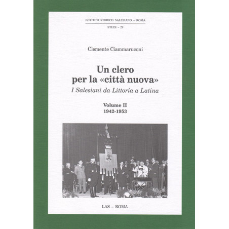 Un clero per la «città nuova». I Salesiani da Littoria a Latina Vol. II: 1942-1953