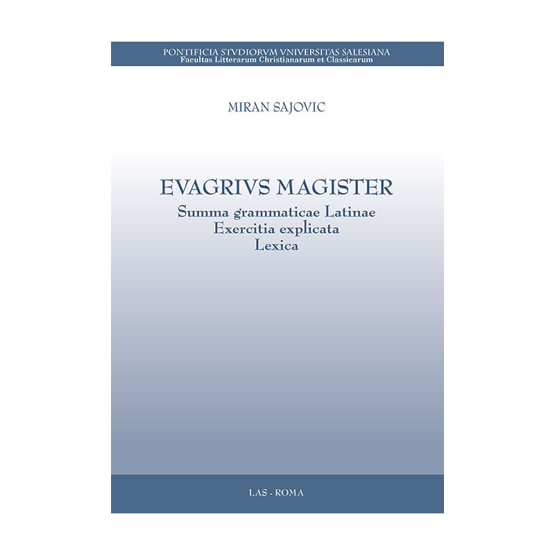 EVAGRIUS MAGISTER. Summa grammaticae Latinae, Exercitia explicata, Lexica